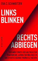 Links blinken, rechts abbiegen - Eva C. Schweitzer