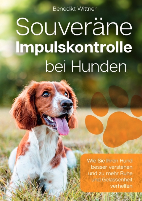 Souver&auml;ne Impulskontrolle bei Hunden - Benedikt Wittner
