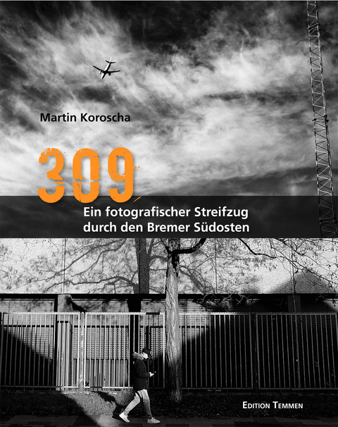 309 &ndash; Ein fotografischer Streifzug durch den Bremer S&uuml;dosten - Martin Koroscha