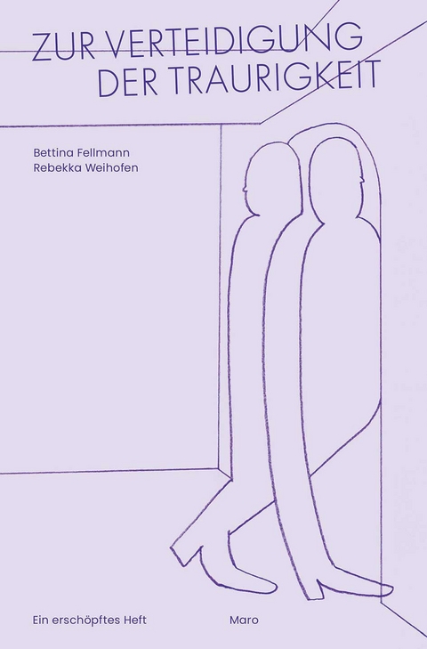 Zur Verteidigung der Traurigkeit - Bettina Fellmann