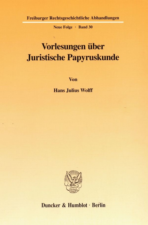 Vorlesungen &uuml;ber Juristische Papyruskunde - Hans Julius Wolff