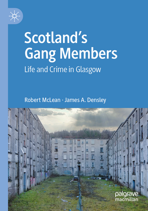 Scotland&rsquo;s Gang Members - Robert McLean, James A. Densley