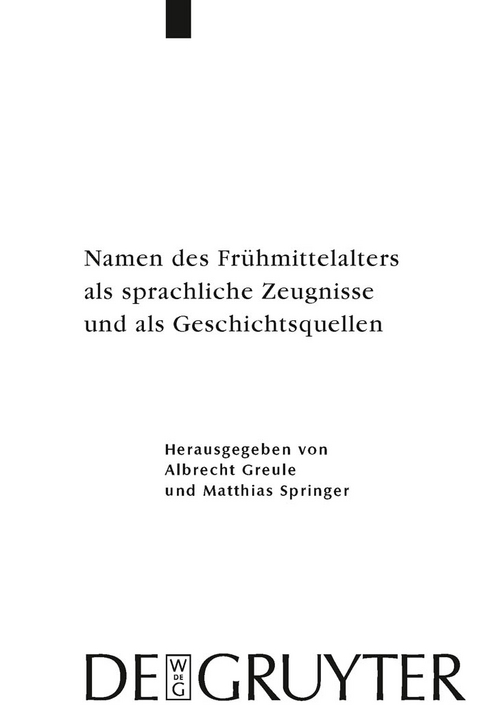 Namen des Fr&uuml;hmittelalters als sprachliche Zeugnisse und als Geschichtsquellen - 