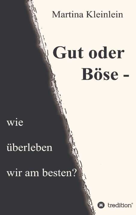 Gut oder B&ouml;se - wie &uuml;berleben wir am besten? - Martina Kleinlein