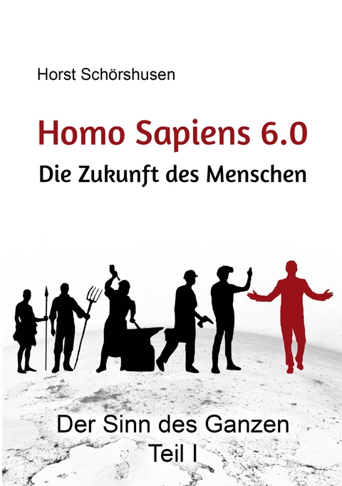 Homo sapiens 6.0 - Die Zukunft des Menschen - Horst Sch&ouml;rshusen