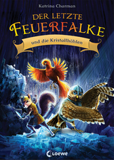 Der letzte Feuerfalke und die Kristallh&ouml;hlen (Band 2) - Katrina Charman