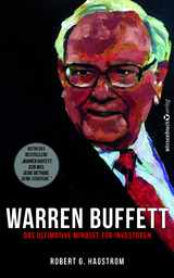 Warren Buffett: Das ultimative Mindset f&uuml;r Investoren - Robert G. Hagstrom