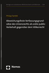 Abweichungsfeste Verfassungsgrunds&auml;tze des Unionsrechts als ordre public-Vorbehalt gegen&uuml;ber dem V&ouml;lkerrecht - Philipp Tambl&eacute;