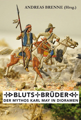 Blutsbr&uuml;der &ndash; Der Mythos Karl May in Dioramen - 