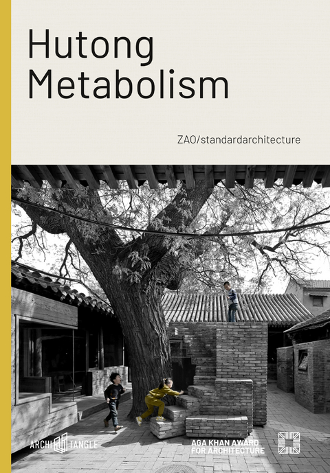 Hutong Metabolism - Mohsen Mostafavi, Kenneth Frampton, Martino Stierli, Zhang Ke, Nondita Correa Mehrotra, Kristin Feireiss, Hans-Jürgen Commerell, Amanda Ju