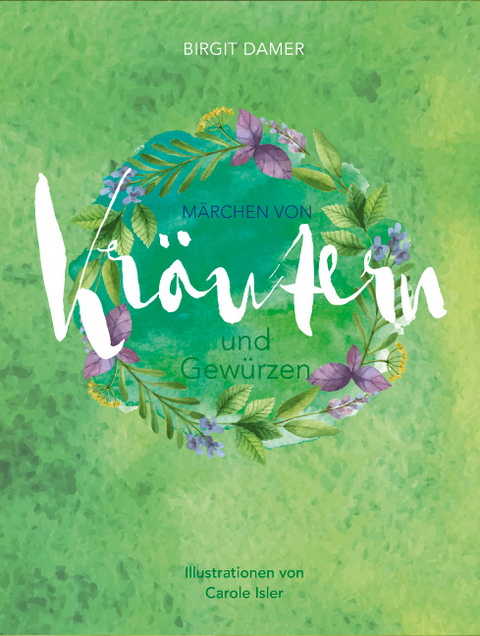 Märchen von Kräutern und Gewürzen - Birgit Damer