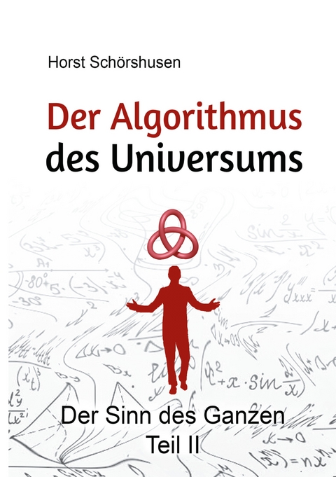 Der Algorithmus des Universums - Horst Sch&ouml;rshusen
