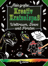 Mein gro&szlig;er Kreativ-Kratzelspa&szlig;: Weltraum, Dinos und Piraten