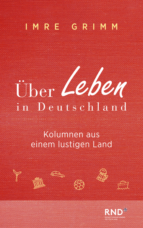&Uuml;ber Leben in Deutschland - Imre Grimm