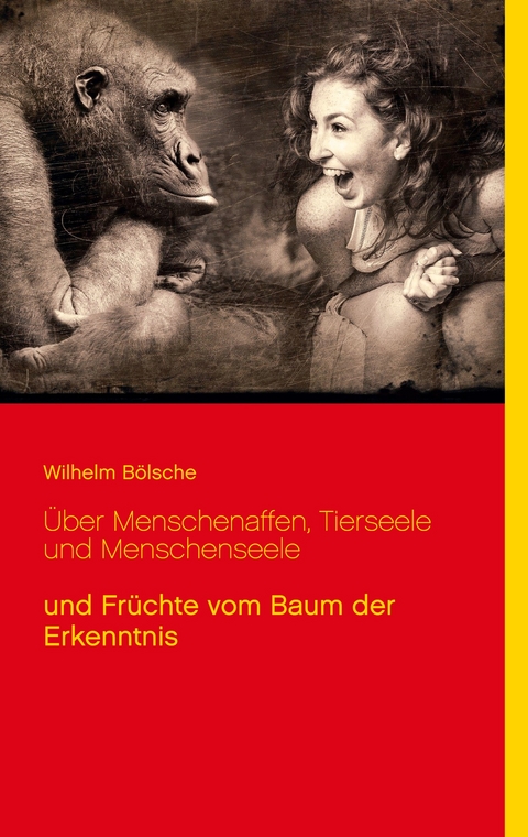 &Uuml;ber Menschenaffen, Tierseele und Menschenseele - Wilhelm B&ouml;lsche