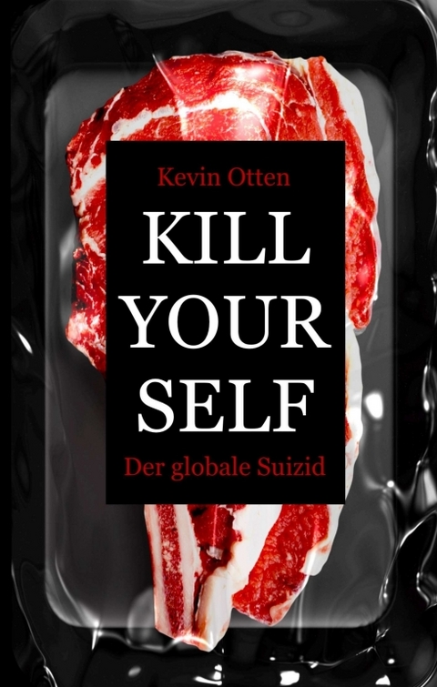 Kill Yourself - Der Globale Suizid - Kevin Otten