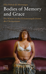 Bodies of Memory and Grace - Elke Pahud de Mortanges