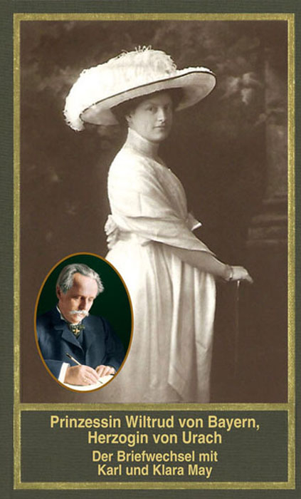 Prinzessin Wiltrud von Bayern, Herzogin von Urach &ndash; Der Briefwechsel mit Karl und Klara May - 