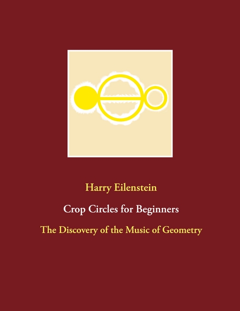 Crop Circles for Beginners - Harry Eilenstein