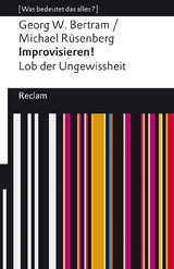 Improvisieren! Lob der Ungewissheit - Georg W. Bertram, Michael R&uuml;senberg