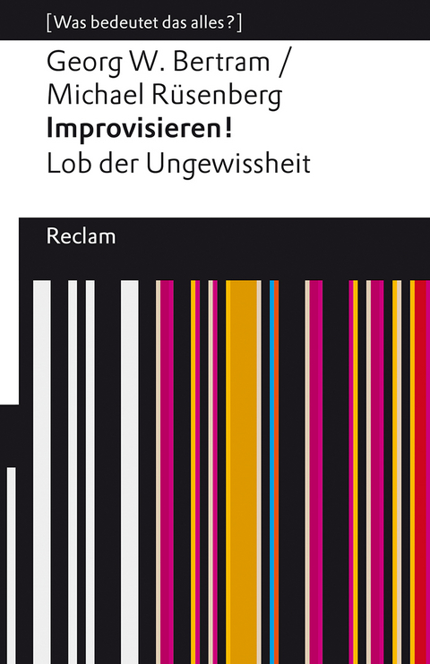 Improvisieren! Lob der Ungewissheit - Georg W. Bertram, Michael R&uuml;senberg