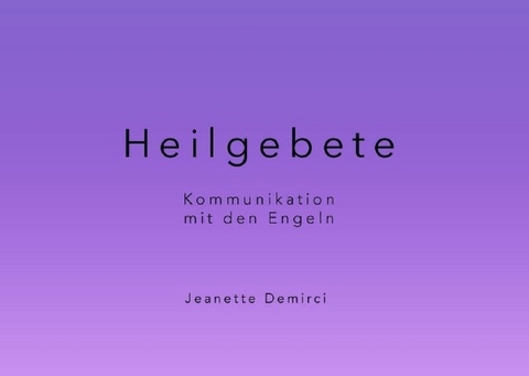 Heilgebete - Kommunikation mit den Engeln - Jeanette Demirci