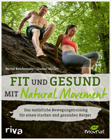 Fit und gesund mit Natural Movement - Bernd Reicheneder, Daniel M&uuml;ller
