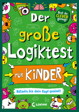 Der gro&szlig;e Logiktest f&uuml;r Kinder - R&auml;tseln, bis dein Kopf qualmt! - Gareth Moore