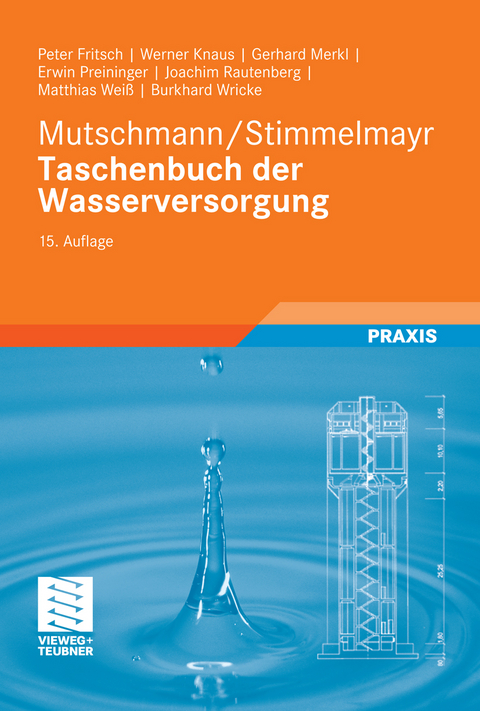 Mutschmann/Stimmelmayr Taschenbuch der Wasserversorgung - Peter Fritsch, Werner Knaus, Gerhard Merkl, Erwin Preininger, Joachim Rautenberg, Matthias Wei&szlig;, Burkhard Wricke