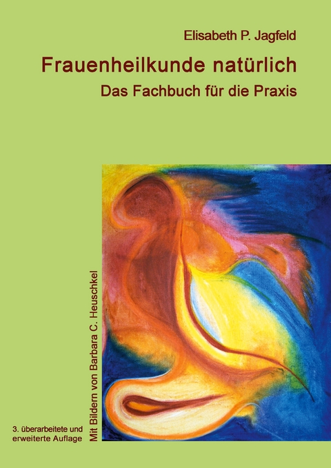 Frauenheilkunde nat&uuml;rlich - Elisabeth Jagfeld