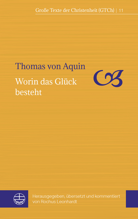 Worin das Gl&uuml;ck besteht - Thomas von Aquin