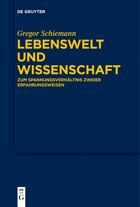 Lebenswelt und Wissenschaft - Gregor Schiemann