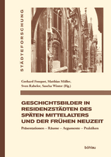 Geschichtsbilder in Residenzst&auml;dten des sp&auml;ten Mittelalters und der fr&uuml;hen Neuzeit - 