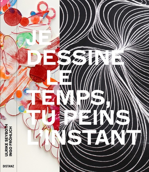 Je dessine le temps, tu peins l&rsquo;instant - Ulrike Seyboth, Ingo Fr&ouml;hlich