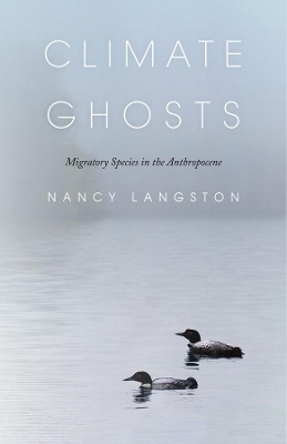 Climate Ghosts &ndash; Migratory Species in the Anthropocene - Nancy Langston