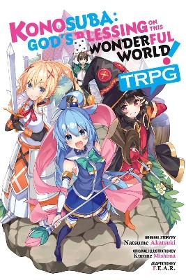 Konosuba: God's Blessing on This Wonderful World! TRPG -  F.E.A.R., Kurone Mishima, Natsume Akatsuki, Phil Christie