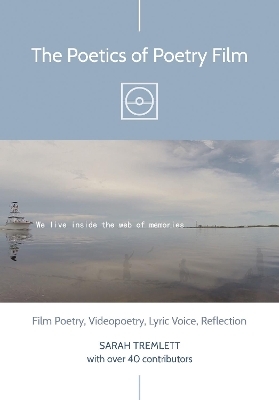 The Poetics of Poetry Film - Sarah Tremlett