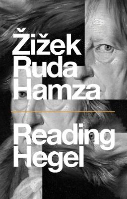 Reading Hegel - Slavoj Zizek, Frank Ruda, Agon Hamza