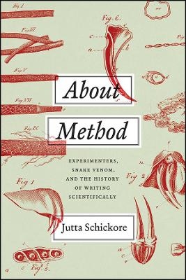 About Method &ndash; Experimenters, Snake Venom, and the History of Writing Scientifically - Jutta Schickore
