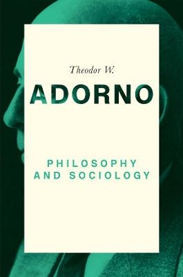 Philosophy and Sociology: 1960 - Theodor W. Adorno