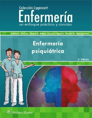 Colecci&oacute;n Lippincott Enfermer&iacute;a. Enfermer&iacute;a psiqui&aacute;trica - Cherie R. Rebar, Carolyn J. Gersch, Nicole M. Heimgartner