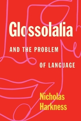 Glossolalia and the Problem of Language - Nicholas Harkness