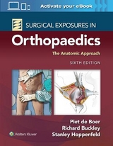 Surgical Exposures in Orthopaedics: The Anatomic Approach - de Boer, Dr. Piet; Buckley, Richard; Hoppenfeld, Stanley
