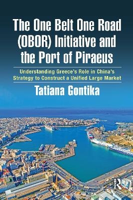 The One Belt One Road (OBOR) Initiative and the Port of Piraeus - Tatiana Gontika