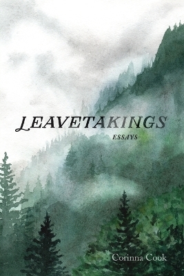 Leavetakings - Corinna Cook