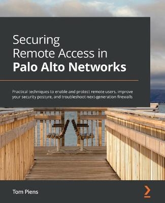 Securing Remote Access in Palo Alto Networks - Tom Piens