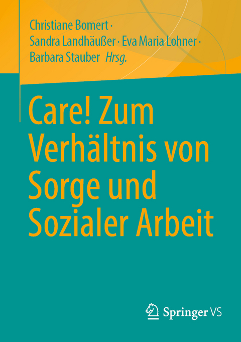 Care! Zum Verh&auml;ltnis von Sorge und Sozialer Arbeit - 