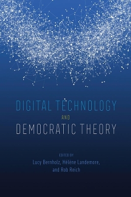 Digital Technology and Democratic Theory - 