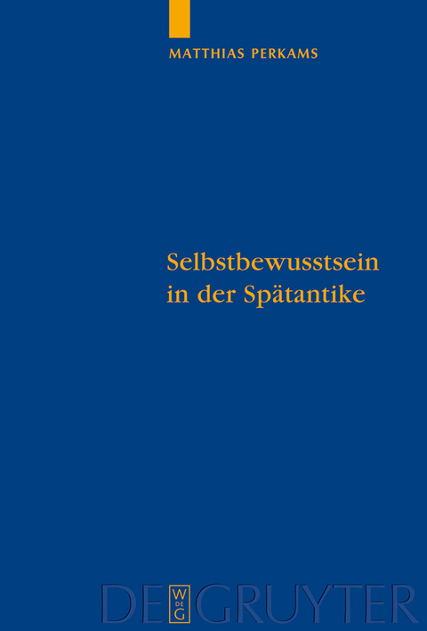 Selbstbewusstsein in der Sp&auml;tantike - Matthias Perkams