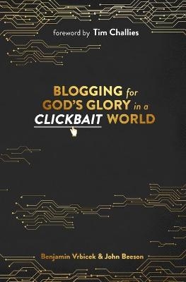 Blogging for God's Glory in a Clickbait World